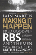 Making It Happen: Fred Goodwin, RBS and the men who blew up the British economy