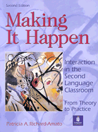 Making It Happen: Interaction in the Second Language Classroom: From Theory to Practice - Richard-Amato, Patricia
