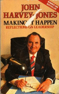 Making it Happen: Reflections on Leadership - Harvey-Jones, John