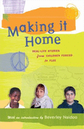Making It Home: Real-Life Stories from Children Forced to Flee - Dial Books (Creator), and Naidoo, Beverley (Introduction by)
