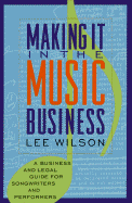 Making It in the Music Business: A Business and Legal Guide for Songwriters and Performers