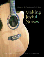 Making Joyful Noises: Mastering the Fundamentals of Music