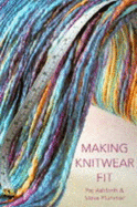 Making Knitwear Fit - Ashforth, Pat, and Plummer, Steve