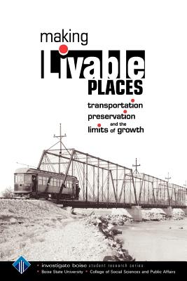 Making Livable Places: Transportation, Preservation and the Limits of Growth - Shallat, Todd (Editor), and Eberle, David (Editor)