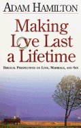 Making Love Last a Lifetime Participant's Book: Biblical Perspectives on Love, Marriage and Sex