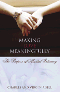 Making Love Meaningfully: The Purpose of Marital Intimacy