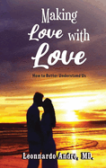 Making Love with Love: How to Better Understand Us