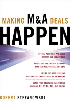 Making M&A Deals Happen - Stefanowski, Robert