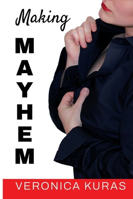 Making Mayhem - Miskov, Amanda (Contributions by), and Kuras, Veronica