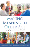 Making Meaning in Older Age: Bringing Together the Pieces of Your Life