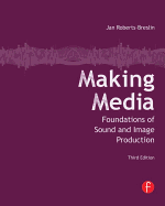 Making Media: Foundations of Sound and Image Production