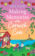 Making Memories at the Cornish Cove: Discover the emotional, romantic Cornish Cove series from Kim Nash