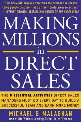 Making Millions in Direct Sales: The 8 Essential Activities Direct Sales Managers Must Do Every Day to Build a Successful Team and Earn More Money - Malaghan, Michael G