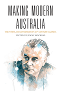 Making Modern Australia: The Whitlam Government's 21st Century Agenda