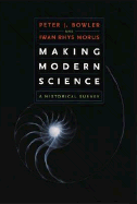 Making Modern Science: A Historical Survey