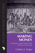 Making Money: Life, Death, and Early Modern Trade on Africa's Guinea Coast