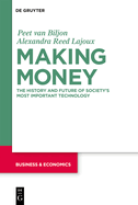 Making Money: The History and Future of Society's Most Important Technology