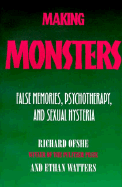 Making Monsters: False Memories, Psychotherapy, and Sexual Hysteria, Updated with a New Final Chapter