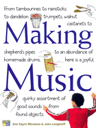 Making Music: How to Create and Play Seventy Homemade Musical Instruments - Wiseman, Ann Sayre, and Langstaff, John
