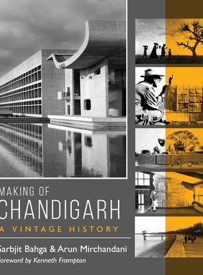 Making of Chandigarh: A Vintage History - Bahga, Sarbjit, and Mirchandani, Arun