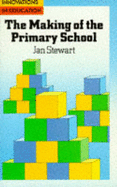 Making of Primary School PB - Stewart, Jan, M Ed, and Stewart, J