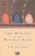 Making of the Middle Ages - Southern, R.W.