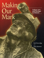 Making our mark : labour arts and heritage in Ontario