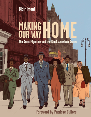 Making Our Way Home: The Great Migration and the Black American Dream - Imani, Blair, and Cullors, Patrisse (Foreword by)