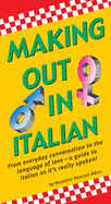 Making Out in Italian: (italian Phrasebook)