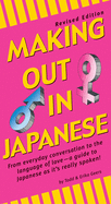 Making Out in Japanese: Revised Edition (Japanese Phrasebook)