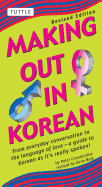 Making Out in Korean: Revised Edition (Korean Phrasebook)