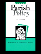 Making Parish Policy: A Workbook on Sacramental Policies - Lewinski, Ronald J