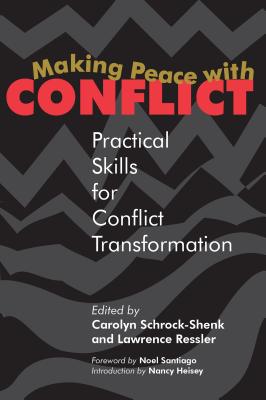 Making Peace with Conflict: Practical Skills for Conflict Transformation - Schrock-Shenk, Carolyn (Editor), and Ressler, Lawrence (Editor)