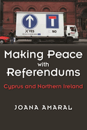 Making Peace with Referendums: Cyprus and Northern Ireland