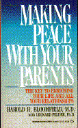 Making Peace with Your Parents - Bloomfield, Harold H, M.D., and Felder, Leonard, PH.D.