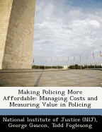 Making Policing More Affordable: Managing Costs and Measuring Value in Policing