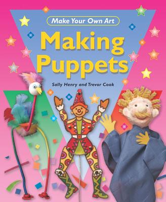 Making Puppets - Henry, Sally, and Cook, Trevor