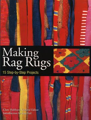 Making Rag Rugs: 15 Step-By-Step Projects - Hubbard, Clare