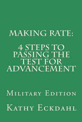 Making Rate: : 4 Steps to Passing the Test for Advancement - Eckdahl, Kathy