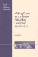Making Room for the Future: Rebuilding California's Infrastructure