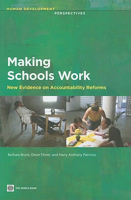 Making Schools Work: New Evidence on Accountability Reforms - Bruns, Barbara, and Filmer, Deon, and Patrinos, Harry Anthony, Dr.