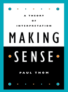 Making Sense: A Theory of Interpretation