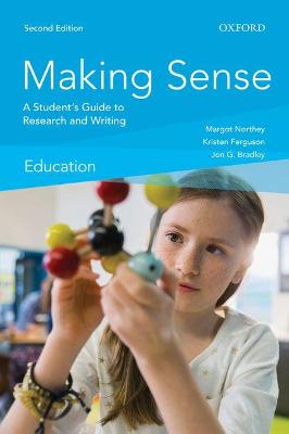 Making Sense in Education: A Student's Guide to Research and Writing - Northey, Margot, and Ferguson, Kristen, and Bradley, Jon G.