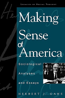 Making Sense of America: Sociological Analyses and Essays - Gans, Herbert J