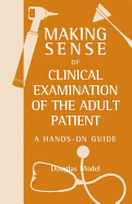 Making Sense of Clinical Examination of the Adult Patient: A Hands on Guide