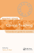 Making Sense of Clinical Teaching: A Hands-On Guide to Success