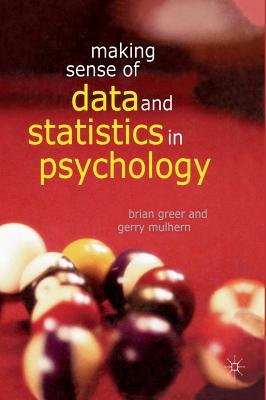 Making Sense of Data and Statistics in Psychology - Greer, Brian, and Mulhern, Gerry