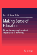 Making Sense of Education: Fifteen Contemporary Educational Theorists in Their Own Words