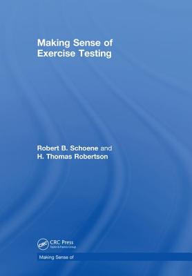 Making Sense of Exercise Testing - Schoene, Robert B, and Robertson, H Thomas
