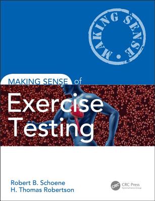 Making Sense of Exercise Testing - Schoene, Robert B, and Robertson, H Thomas